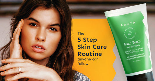 The 5 step skin care routine that any one can follow - Arata